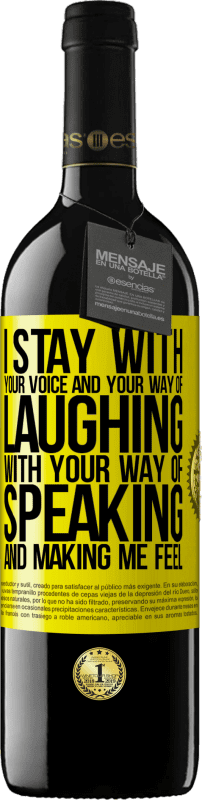 39,95 € | Red Wine RED Edition MBE Reserve I stay with your voice and your way of laughing, with your way of speaking and making me feel Yellow Label. Customizable label Reserve 12 Months Harvest 2014 Tempranillo