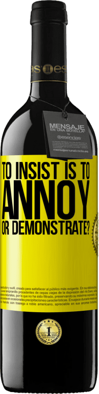 39,95 € 免费送货 | 红酒 RED版 MBE 预订 坚持是要烦还是要表现？ 黄色标签. 可自定义的标签 预订 12 个月 收成 2016 Tempranillo