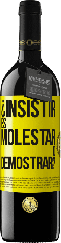 «¿Insistir es molestar o demostrar?» Edición RED MBE Reserva