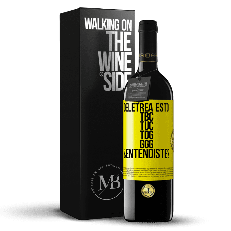 39,95 € Free Shipping | Red Wine RED Edition MBE Reserve Deletrea esto: TBC, TUC, TDG, GGG. ¿Entendiste? Yellow Label. Customizable label Reserve 12 Months Harvest 2015 Tempranillo