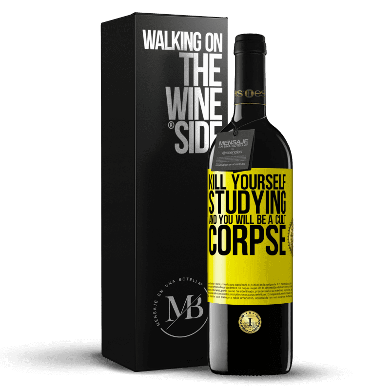 39,95 € Free Shipping | Red Wine RED Edition MBE Reserve Kill yourself studying and you will be a cult corpse Yellow Label. Customizable label Reserve 12 Months Harvest 2016 Tempranillo