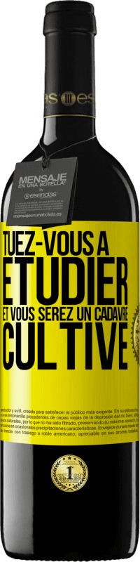 39,95 € | Vin rouge Édition RED MBE Réserve Tuez-vous à étudier et vous serez un cadavre cultivé Étiquette Jaune. Étiquette personnalisable Réserve 12 Mois Récolte 2015 Tempranillo