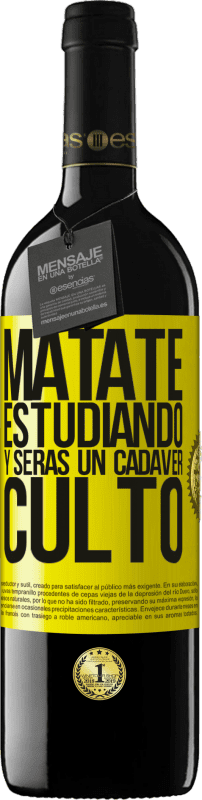 «Mátate estudiando y serás un cadáver culto» Edición RED MBE Reserva