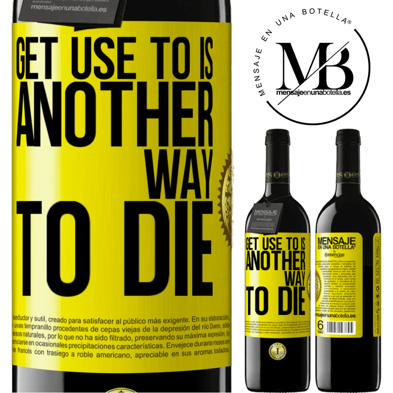 24,95 € Free Shipping | Red Wine RED Edition Crianza 6 Months Get use to is another way to die Yellow Label. Customizable label Aging in oak barrels 6 Months Harvest 2019 Tempranillo
