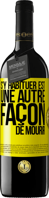 39,95 € Envoi gratuit | Vin rouge Édition RED MBE Réserve S'y habituer est une autre façon de mourir Étiquette Jaune. Étiquette personnalisable Réserve 12 Mois Récolte 2016 Tempranillo