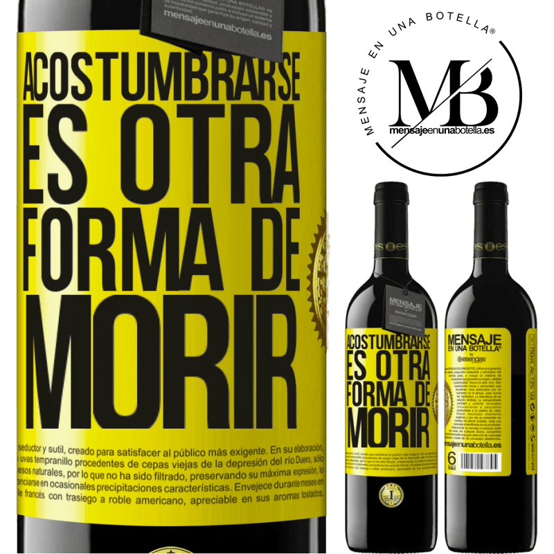 39,95 € Envío gratis | Vino Tinto Edición RED MBE Reserva Acostumbrarse, es otra forma de morir Etiqueta Amarilla. Etiqueta personalizable Reserva 12 Meses Cosecha 2014 Tempranillo