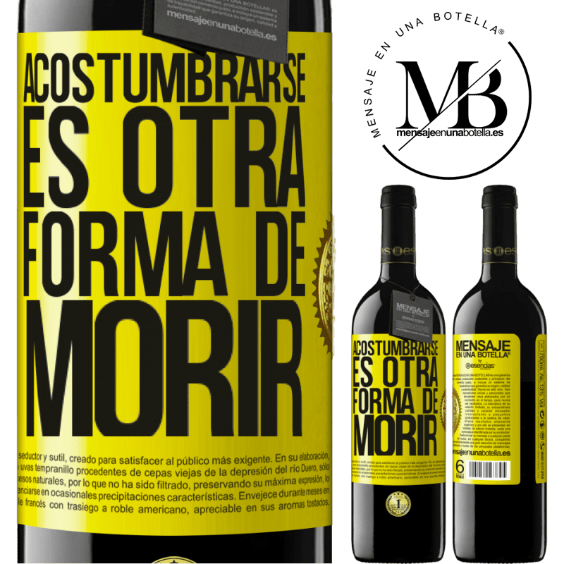 39,95 € Envío gratis | Vino Tinto Edición RED MBE Reserva Acostumbrarse, es otra forma de morir Etiqueta Amarilla. Etiqueta personalizable Reserva 12 Meses Cosecha 2016 Tempranillo