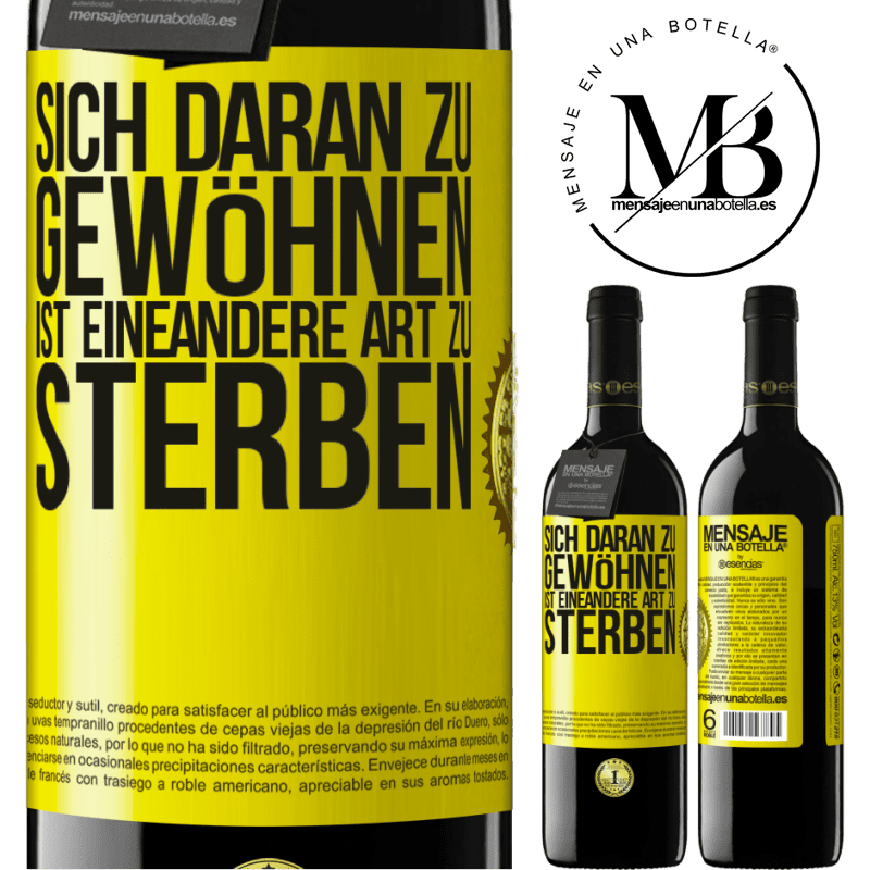 39,95 € Kostenloser Versand | Rotwein RED Ausgabe MBE Reserve Sich daran gewöhnen ist eine andere Art zu sterben Gelbes Etikett. Anpassbares Etikett Reserve 12 Monate Ernte 2014 Tempranillo