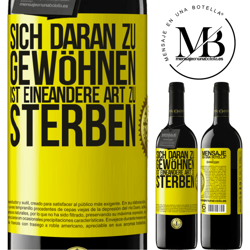 39,95 € Kostenloser Versand | Rotwein RED Ausgabe MBE Reserve Sich daran gewöhnen ist eine andere Art zu sterben Gelbes Etikett. Anpassbares Etikett Reserve 12 Monate Ernte 2016 Tempranillo