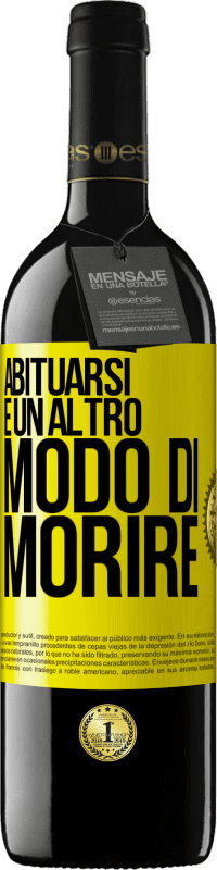 39,95 € Spedizione Gratuita | Vino rosso Edizione RED MBE Riserva Abituarsi è un altro modo di morire Etichetta Gialla. Etichetta personalizzabile Riserva 12 Mesi Raccogliere 2016 Tempranillo