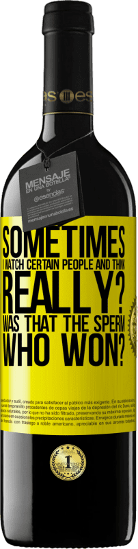 39,95 € Free Shipping | Red Wine RED Edition MBE Reserve Sometimes I watch certain people and think ... Really? That was the sperm that won? Yellow Label. Customizable label Reserve 12 Months Harvest 2016 Tempranillo