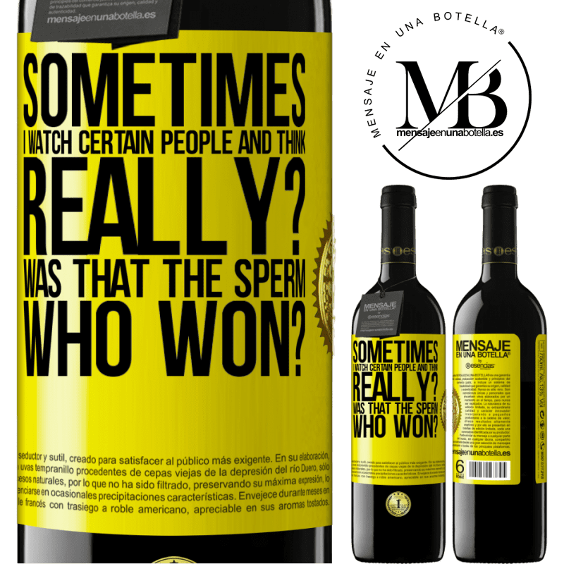24,95 € Free Shipping | Red Wine RED Edition Crianza 6 Months Sometimes I watch certain people and think ... Really? That was the sperm that won? Yellow Label. Customizable label Aging in oak barrels 6 Months Harvest 2019 Tempranillo
