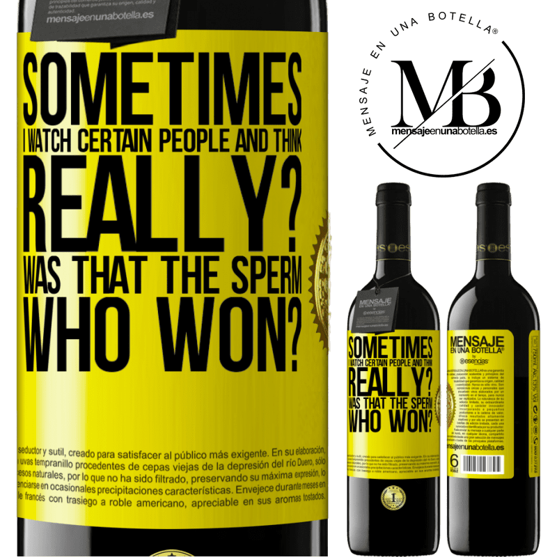 39,95 € Free Shipping | Red Wine RED Edition MBE Reserve Sometimes I watch certain people and think ... Really? That was the sperm that won? Yellow Label. Customizable label Reserve 12 Months Harvest 2015 Tempranillo