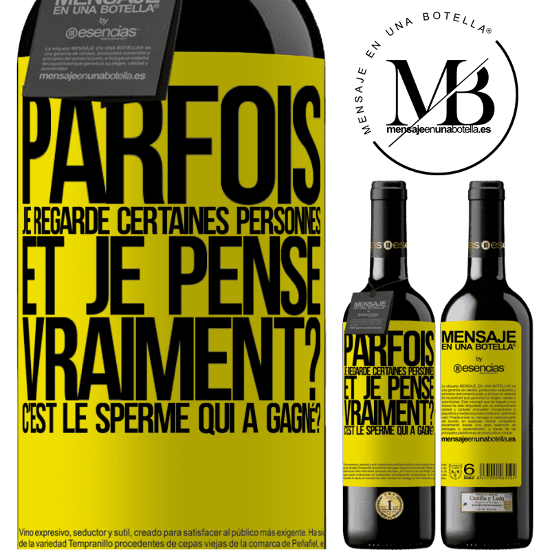 «Parfois je regarde certaines personnes et je pense... Vraiment? C'est le spermatozoïde qui a gagné?» Édition RED MBE Réserve