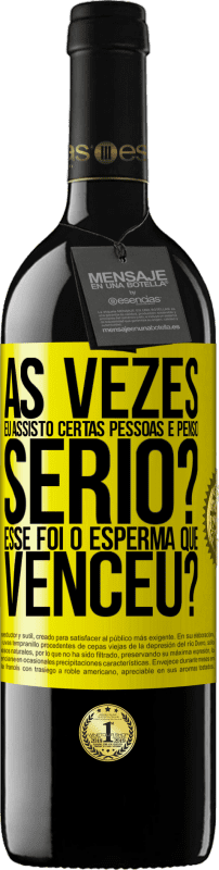 39,95 € | Vinho tinto Edição RED MBE Reserva Às vezes eu assisto certas pessoas e penso ... Sério? Esse foi o esperma que venceu? Etiqueta Amarela. Etiqueta personalizável Reserva 12 Meses Colheita 2015 Tempranillo