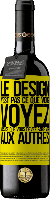 39,95 € Envoi gratuit | Vin rouge Édition RED MBE Réserve Le design n'est pas ce que vous voyez, mais ce que vous devez faire voir aux autres Étiquette Jaune. Étiquette personnalisable Réserve 12 Mois Récolte 2016 Tempranillo