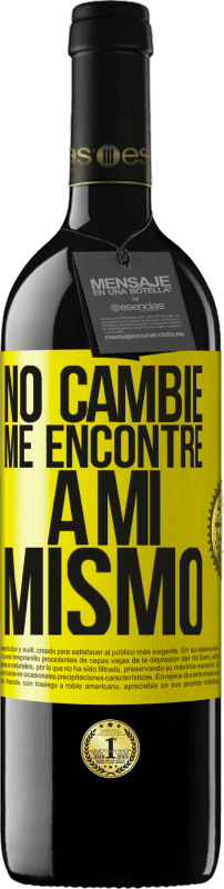 39,95 € | Vino Tinto Edición RED MBE Reserva No cambié. Me encontré a mi mismo Etiqueta Amarilla. Etiqueta personalizable Reserva 12 Meses Cosecha 2016 Tempranillo