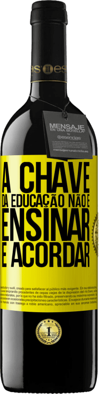 «A chave da educação não é ensinar, é acordar» Edição RED MBE Reserva