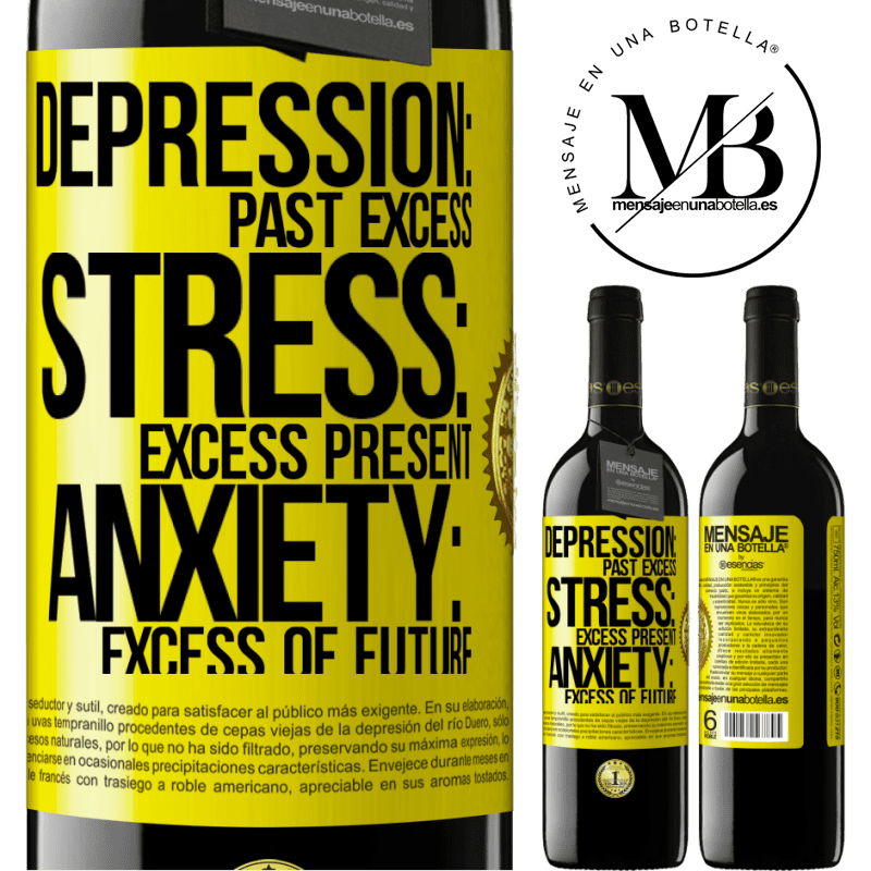 24,95 € Free Shipping | Red Wine RED Edition Crianza 6 Months Depression: past excess. Stress: excess present. Anxiety: excess of future Yellow Label. Customizable label Aging in oak barrels 6 Months Harvest 2019 Tempranillo