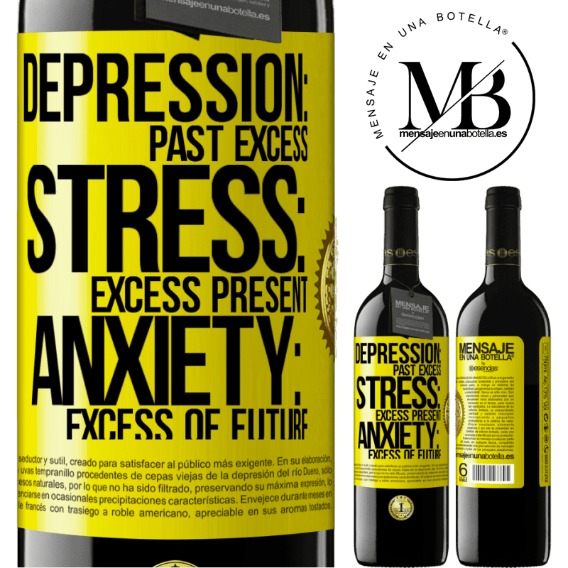 39,95 € Free Shipping | Red Wine RED Edition MBE Reserve Depression: past excess. Stress: excess present. Anxiety: excess of future Yellow Label. Customizable label Reserve 12 Months Harvest 2015 Tempranillo