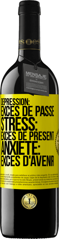 «Dépression: excès de passé. Stress: excès de présent. Anxiété: excès d'avenir» Édition RED MBE Réserve