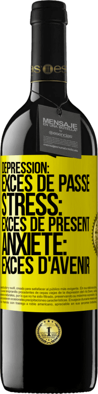 39,95 € | Vin rouge Édition RED MBE Réserve Dépression: excès de passé. Stress: excès de présent. Anxiété: excès d'avenir Étiquette Jaune. Étiquette personnalisable Réserve 12 Mois Récolte 2015 Tempranillo