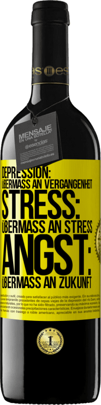 39,95 € Kostenloser Versand | Rotwein RED Ausgabe MBE Reserve Depression: Übermaß an Vergangenheit. Stress: Übermaß an Stress. Angst: Übermaß an Zukunft Gelbes Etikett. Anpassbares Etikett Reserve 12 Monate Ernte 2015 Tempranillo