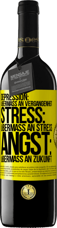 39,95 € Kostenloser Versand | Rotwein RED Ausgabe MBE Reserve Depression: Übermaß an Vergangenheit. Stress: Übermaß an Stress. Angst: Übermaß an Zukunft Gelbes Etikett. Anpassbares Etikett Reserve 12 Monate Ernte 2016 Tempranillo