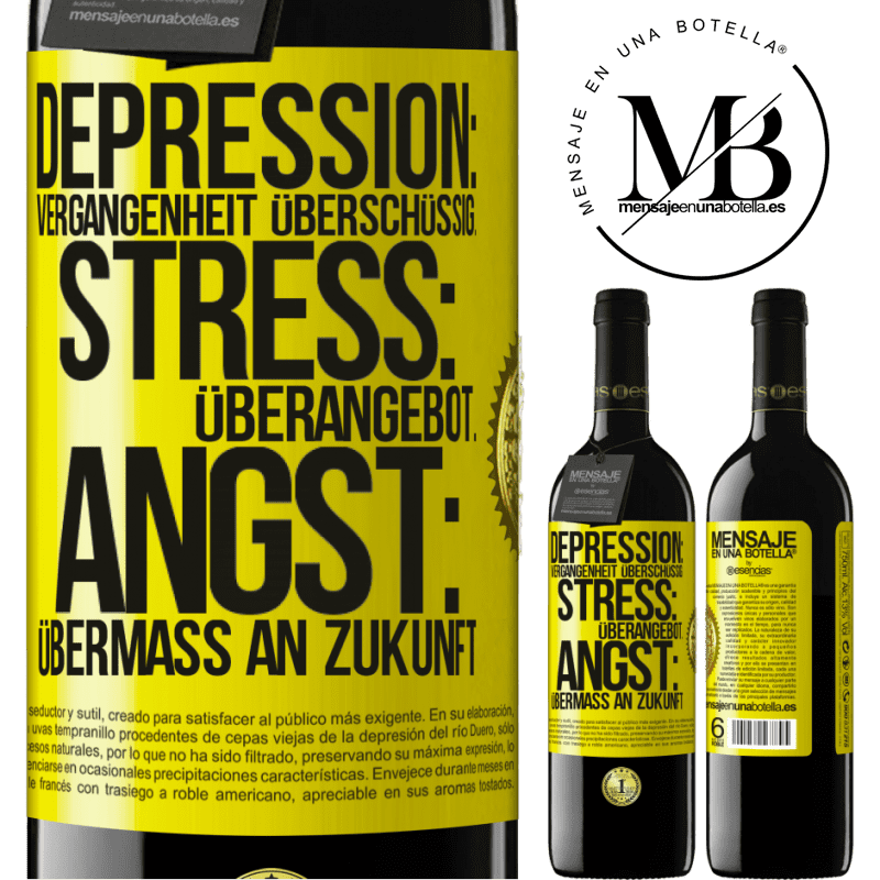 39,95 € Kostenloser Versand | Rotwein RED Ausgabe MBE Reserve Depression: Übermaß an Vergangenheit. Stress: Übermaß an Stress. Angst: Übermaß an Zukunft Gelbes Etikett. Anpassbares Etikett Reserve 12 Monate Ernte 2015 Tempranillo