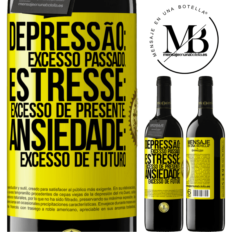 39,95 € Envio grátis | Vinho tinto Edição RED MBE Reserva Depressão: excesso passado. Estresse: excesso de presente. Ansiedade: excesso de futuro Etiqueta Amarela. Etiqueta personalizável Reserva 12 Meses Colheita 2015 Tempranillo