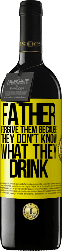 39,95 € Бесплатная доставка | Красное вино Издание RED MBE Бронировать Отец, прости им, потому что они не знают, что они пьют Желтая этикетка. Настраиваемая этикетка Бронировать 12 Месяцы Урожай 2016 Tempranillo