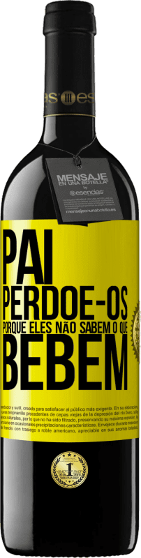 39,95 € | Vinho tinto Edição RED MBE Reserva Pai, perdoe-os, porque eles não sabem o que bebem Etiqueta Amarela. Etiqueta personalizável Reserva 12 Meses Colheita 2015 Tempranillo