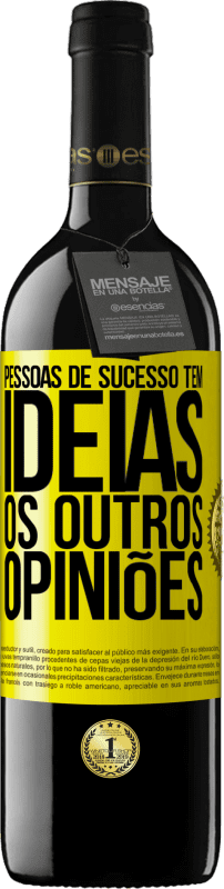 «Pessoas de sucesso têm idéias. Os outros ... opiniões» Edição RED MBE Reserva