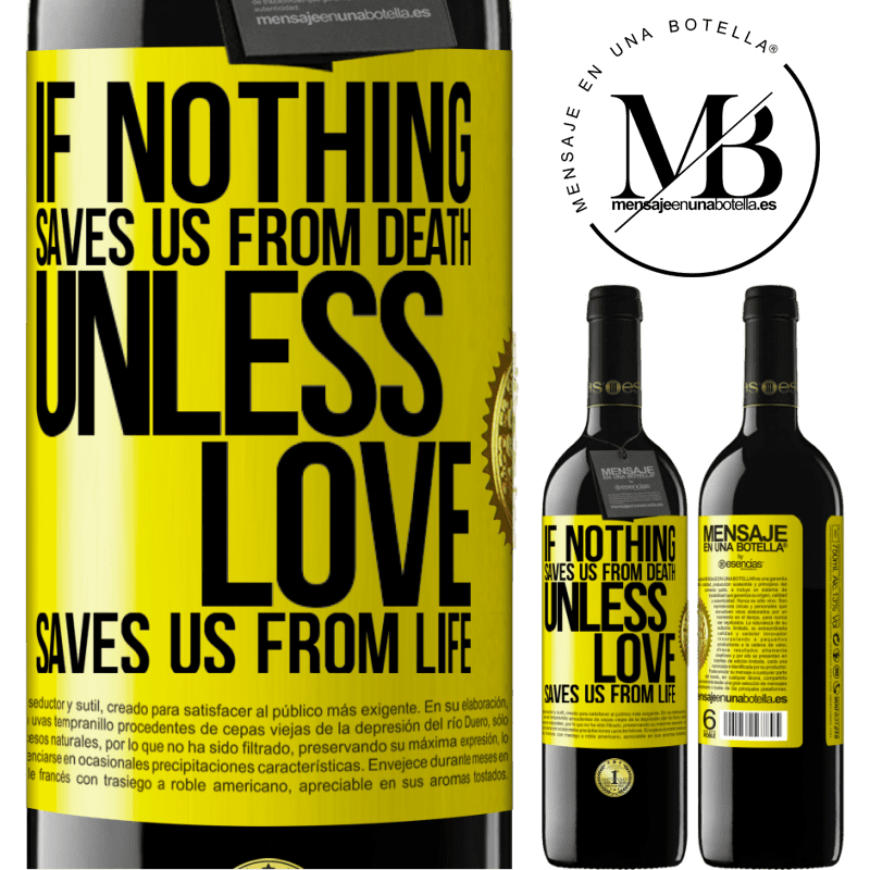 24,95 € Free Shipping | Red Wine RED Edition Crianza 6 Months If nothing saves us from death, unless love saves us from life Yellow Label. Customizable label Aging in oak barrels 6 Months Harvest 2019 Tempranillo