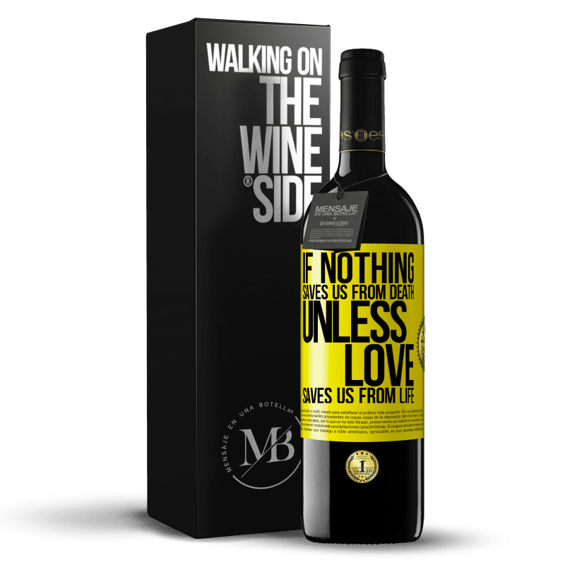 39,95 € Free Shipping | Red Wine RED Edition MBE Reserve If nothing saves us from death, unless love saves us from life Yellow Label. Customizable label Reserve 12 Months Harvest 2015 Tempranillo