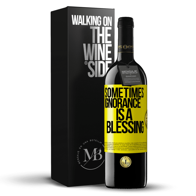 39,95 € Free Shipping | Red Wine RED Edition MBE Reserve Sometimes ignorance is a blessing Yellow Label. Customizable label Reserve 12 Months Harvest 2014 Tempranillo
