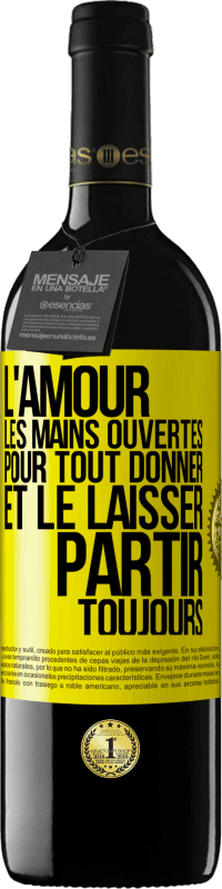 39,95 € | Vin rouge Édition RED MBE Réserve L'amour les mains ouvertes. Pour tout donner et le laisser partir. Toujours Étiquette Jaune. Étiquette personnalisable Réserve 12 Mois Récolte 2016 Tempranillo