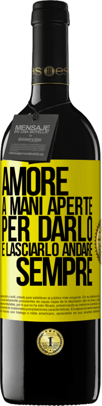 39,95 € | Vino rosso Edizione RED MBE Riserva Amore, a mani aperte. Per darlo e lasciarlo andare. sempre Etichetta Gialla. Etichetta personalizzabile Riserva 12 Mesi Raccogliere 2016 Tempranillo