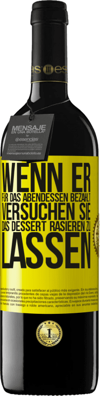 39,95 € Kostenloser Versand | Rotwein RED Ausgabe MBE Reserve Wenn er für das Abendessen bezahlt, versucht er, das Dessert zu rasieren Gelbes Etikett. Anpassbares Etikett Reserve 12 Monate Ernte 2016 Tempranillo