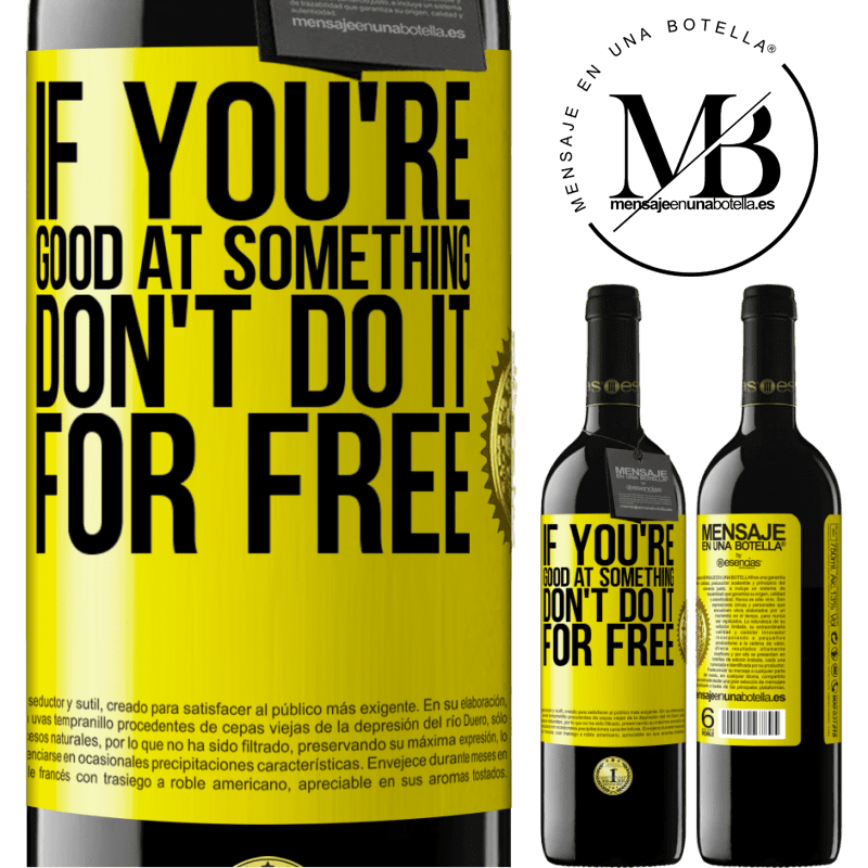 39,95 € Free Shipping | Red Wine RED Edition MBE Reserve If you're good at something, don't do it for free Yellow Label. Customizable label Reserve 12 Months Harvest 2015 Tempranillo