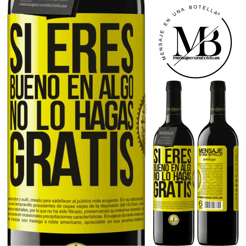 39,95 € Envío gratis | Vino Tinto Edición RED MBE Reserva Si eres bueno en algo, no lo hagas gratis Etiqueta Amarilla. Etiqueta personalizable Reserva 12 Meses Cosecha 2015 Tempranillo