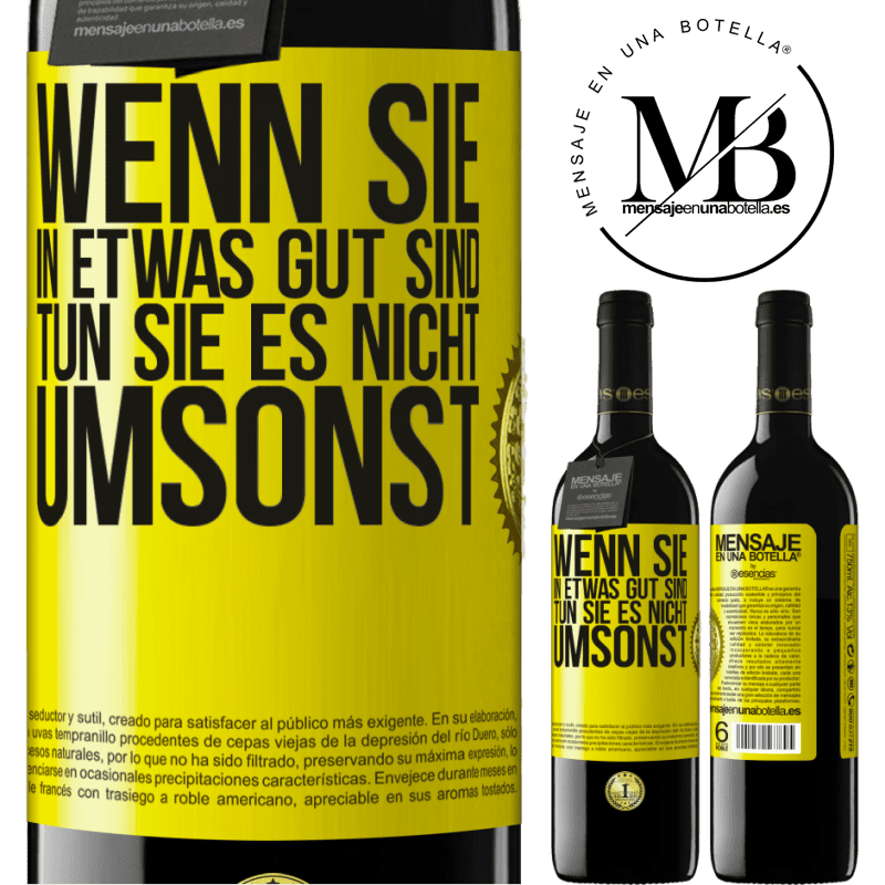 39,95 € Kostenloser Versand | Rotwein RED Ausgabe MBE Reserve Wenn du in etwas gut bist, tun es nicht umsonst Gelbes Etikett. Anpassbares Etikett Reserve 12 Monate Ernte 2015 Tempranillo