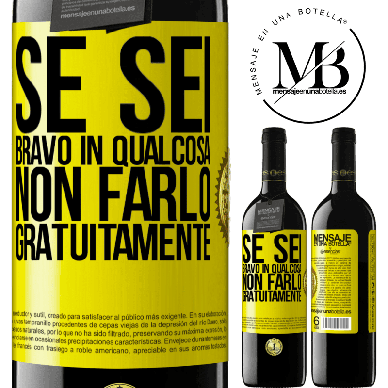 39,95 € Spedizione Gratuita | Vino rosso Edizione RED MBE Riserva Se sei bravo in qualcosa, non farlo gratuitamente Etichetta Gialla. Etichetta personalizzabile Riserva 12 Mesi Raccogliere 2015 Tempranillo