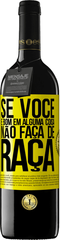 39,95 € | Vinho tinto Edição RED MBE Reserva Se você é bom em alguma coisa, não faça de graça Etiqueta Amarela. Etiqueta personalizável Reserva 12 Meses Colheita 2016 Tempranillo