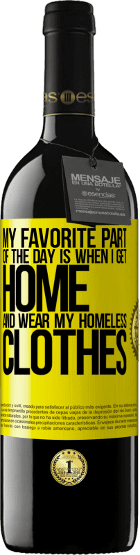 39,95 € | 红酒 RED版 MBE 预订 我一天中最喜欢的部分是当我回到家穿无家可归的衣服时 黄色标签. 可自定义的标签 预订 12 个月 收成 2016 Tempranillo