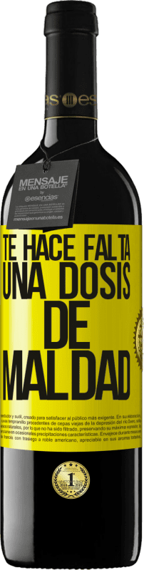 «Te hace falta una dosis de maldad» Edición RED MBE Reserva