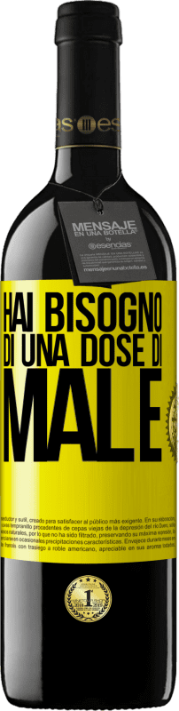 «Hai bisogno di una dose di male» Edizione RED MBE Riserva