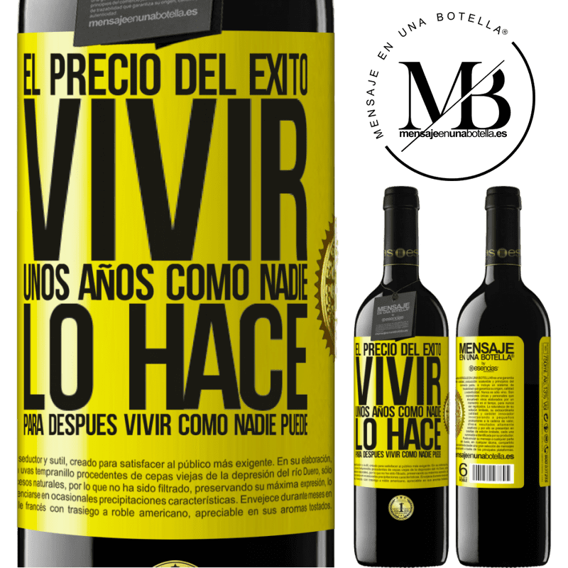 39,95 € Envío gratis | Vino Tinto Edición RED MBE Reserva El precio del éxito. Vivir unos años como nadie lo hace, para después vivir como nadie puede Etiqueta Amarilla. Etiqueta personalizable Reserva 12 Meses Cosecha 2015 Tempranillo