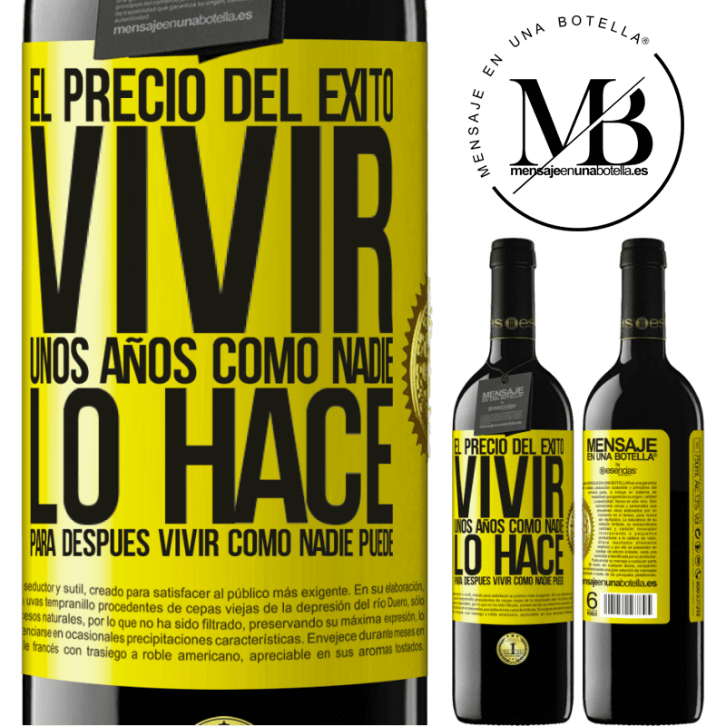 39,95 € Envío gratis | Vino Tinto Edición RED MBE Reserva El precio del éxito. Vivir unos años como nadie lo hace, para después vivir como nadie puede Etiqueta Amarilla. Etiqueta personalizable Reserva 12 Meses Cosecha 2016 Tempranillo