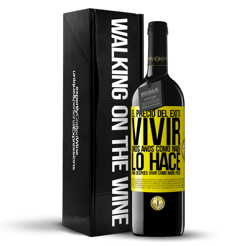 39,95 € Envío gratis | Vino Tinto Edición RED MBE Reserva El precio del éxito. Vivir unos años como nadie lo hace, para después vivir como nadie puede Etiqueta Amarilla. Etiqueta personalizable Reserva 12 Meses Cosecha 2015 Tempranillo